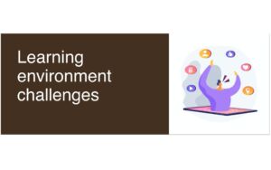learning environment challenges